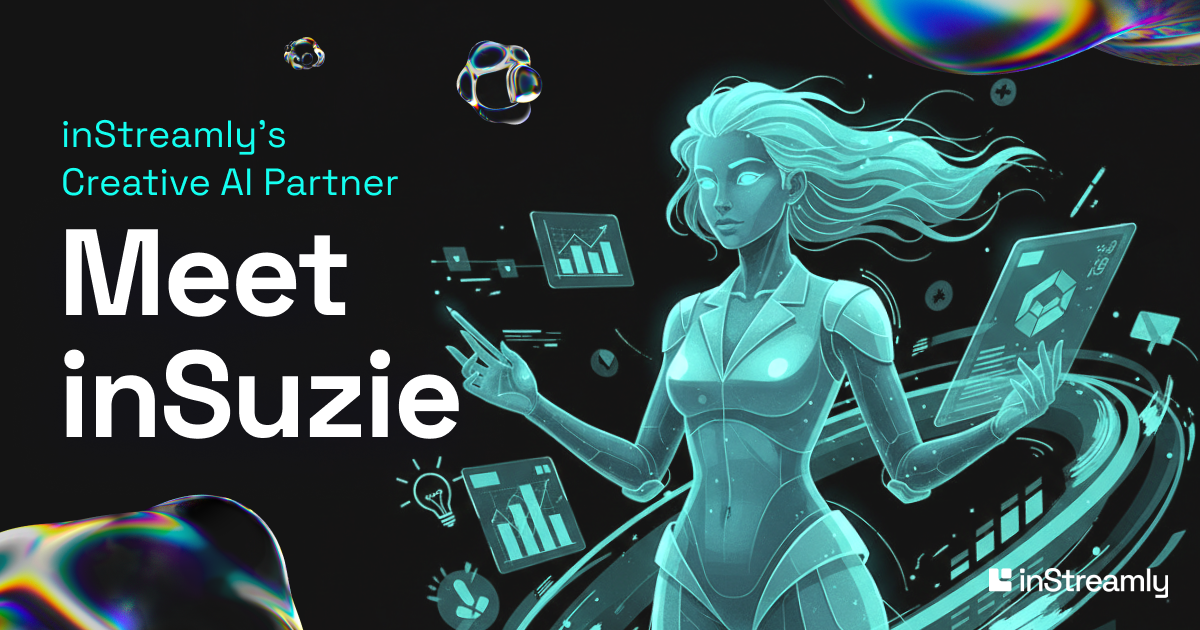 Meet inSuzie: inStreamly’s Creative AI Partner